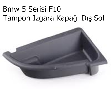 Bmw 5 Serisi F10 Tampon Izgara Kapağı Dış Sol
