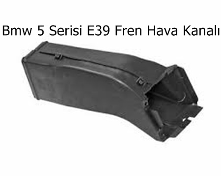 Bmw 5 Serisi E39 Fren Hava Kanalı
