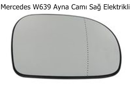 Mercedes W639 Ayna Camı Sağ Elektrikli