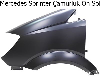 Mercedes Sprinter Çamurluk Ön Sol