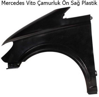 Mercedes Vito Çamurluk Ön Sağ Plastik