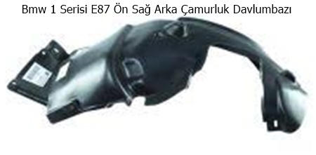 Bmw 1 Serisi E87 Ön Sağ Arka Çamurluk Davlumbazı