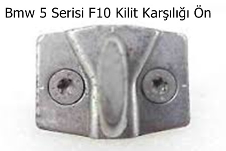 Bmw 5 Serisi F10 Kilit Karşılığı Ön