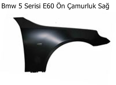Bmw 5 Serisi E60 Ön Çamurluk Sağ