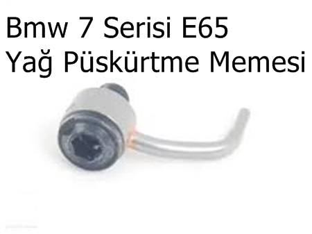 Bmw 7 Serisi E65 Yağ Püskürtme Memesi