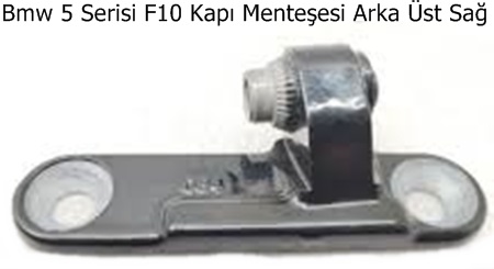 Bmw 5 Serisi F10 Kapı Menteşesi Arka Üst Sağ