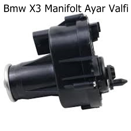 Bmw X3 Manifolt Ayar Valfi