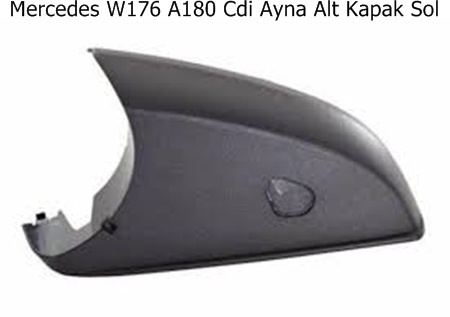 Mercedes W176 A180 Cdi Ayna Alt Kapak Sol
