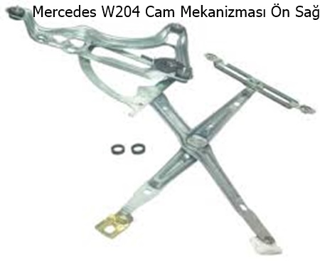 Mercedes W204 Cam Mekanizması Ön Sağ