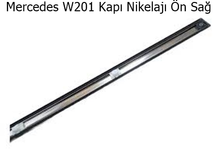 Mercedes W201 Kapı Nikelajı Ön Sağ