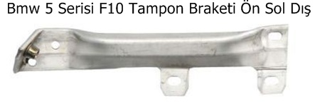 Bmw 5 Serisi F10 Tampon Braketi Ön Sol Dış