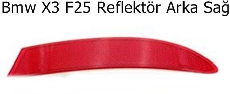 Bmw X3 F25 Reflektör Arka Sağ