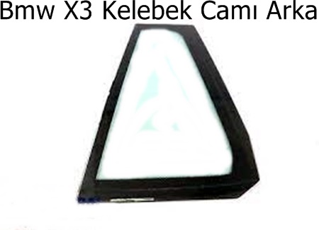 Bmw X3 Kelebek Camı Arka