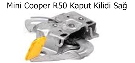 Mini Cooper R50 Kaput Kilidi Sağ