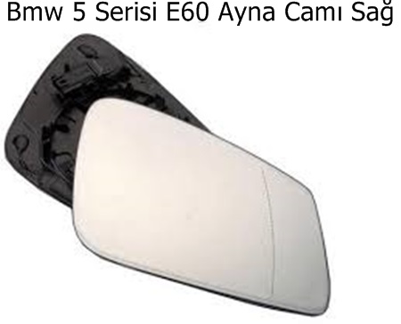 Bmw 5 Serisi E60 Ayna Camı Sağ