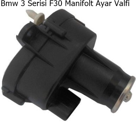 Bmw 3 Serisi F30 Manifolt Ayar Valfi