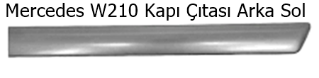 Mercedes W210 Kapı Çıtası Arka Sol