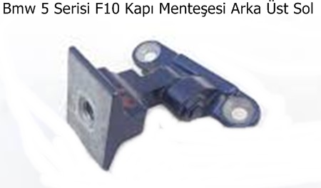 Bmw 5 Serisi F10 Kapı Menteşesi Arka Üst Sol