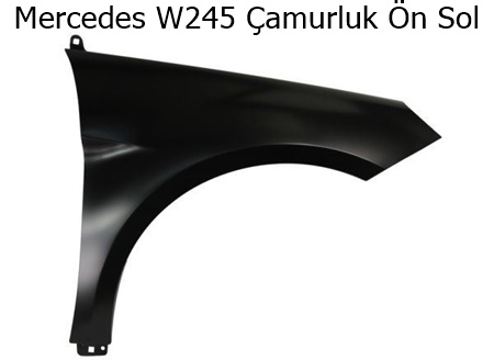 Mercedes W245 Çamurluk Ön Sol