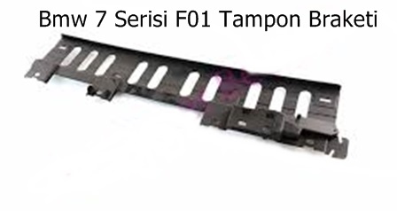 Bmw 7 Serisi F01 Tampon Braketi