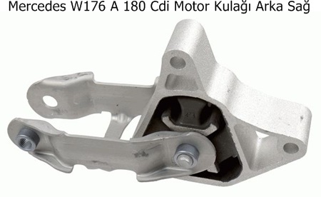 Mercedes W176 A 180 Cdi Motor Kulağı Arka Sağ