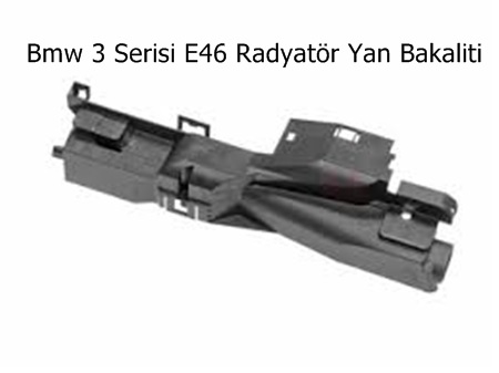 Bmw 3 Serisi E46 Radyatör Yan Bakaliti