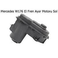 Mercedes W176 El Fren Ayar Motoru Sol