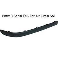 Bmw 3 Serisi E46 Far Alt tas Sol