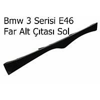 Bmw 3 Serisi E46 Far Alt tas Sol