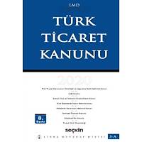 Seçkin Türk Ticaret Kanunu (LMD–3A) Mutlu Dinç / Çilem Bahadýr