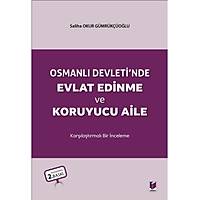 Adalet Yaynevi Osmanl Devleti'nde Evlat Edinme ve Koruyucu Aile Saliha Okur Gmrkolu