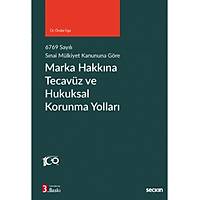 Sekin Yaynevi 6769 sayl Snai Mlkiyet Kanununa Gre Marka Hakkna Tecavz ve Hukuksal Korunma Yollar nder Ege