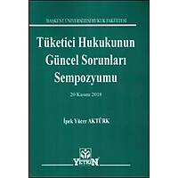 Tketici Hukukunun Gncel Sorunlar Sempozyumu (20 Kasm 2018) pek Ycer Aktrk Yetkin Yaynevi