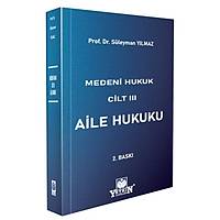 Yetkin Yaynevi ,Medeni Hukuk Cilt III Aile Hukuku Sleyman Ylmaz