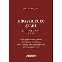 On İki Levha Yayınları   Miras Hukuku Şerhi (TMK m. 575-639) Cilt II Sezer Çabri 