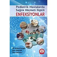 Ankara Nobel Tıp Kitabevi  Pediatrik Hastalarda Sağlık Hizmeti İlişkili Enfeksiyonlar Ali Bülent Cengiz, Nuri Bayram, İlker Devrim 