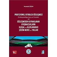 Adalet Yaynevi Profesyonel Futbolcu Szlemesi (Profesyonellie Gei ve Transfer) ve Szlemeden Kaynaklanan Uyumazlklarn Ulusal ve Uluslararas zm Merci ve Yollar Mustafa zen