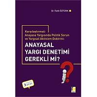 Adalet Yaynevi Anayasal Yarg Denetimi Gerekli mi? Karlatrmal Anayasa Yargsnda Politik Sorun ve Yargsal Aktivizm Doktrini
