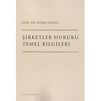 Lykeion Yaynlar irketler Hukuku Temel Bilgileri Koray Demir