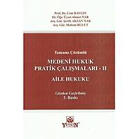 Yetkin Yaynevi Medeni Hukuk Pratik almalar - II (Aile Hukuku) Cem Baygn