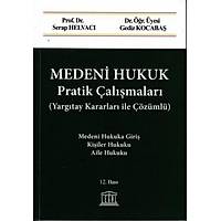 Medeni Hukuk Pratik almalar (Helvac/Kocaba) (Yargtay Kararlar ile zml) Serap Helvac, Gediz Kocaba Legal Yaynclk