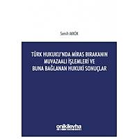 On İki Levha Yayınları   Türk Hukuku'nda Miras Bırakanın Muvazaalı İşlemleri ve Buna Bağlanan Hukuki Sonuçlar Semih Akkök