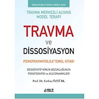 Travma ve Dissosiyasyon: Psikotravmatoloji Temel Kitabı Prof.Dr. Erdinç Öztürk Nobel Tıp Kitabevleri