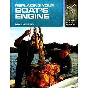Replacing Your Boat's Engine / Mike Westin - 138 pages - softcover