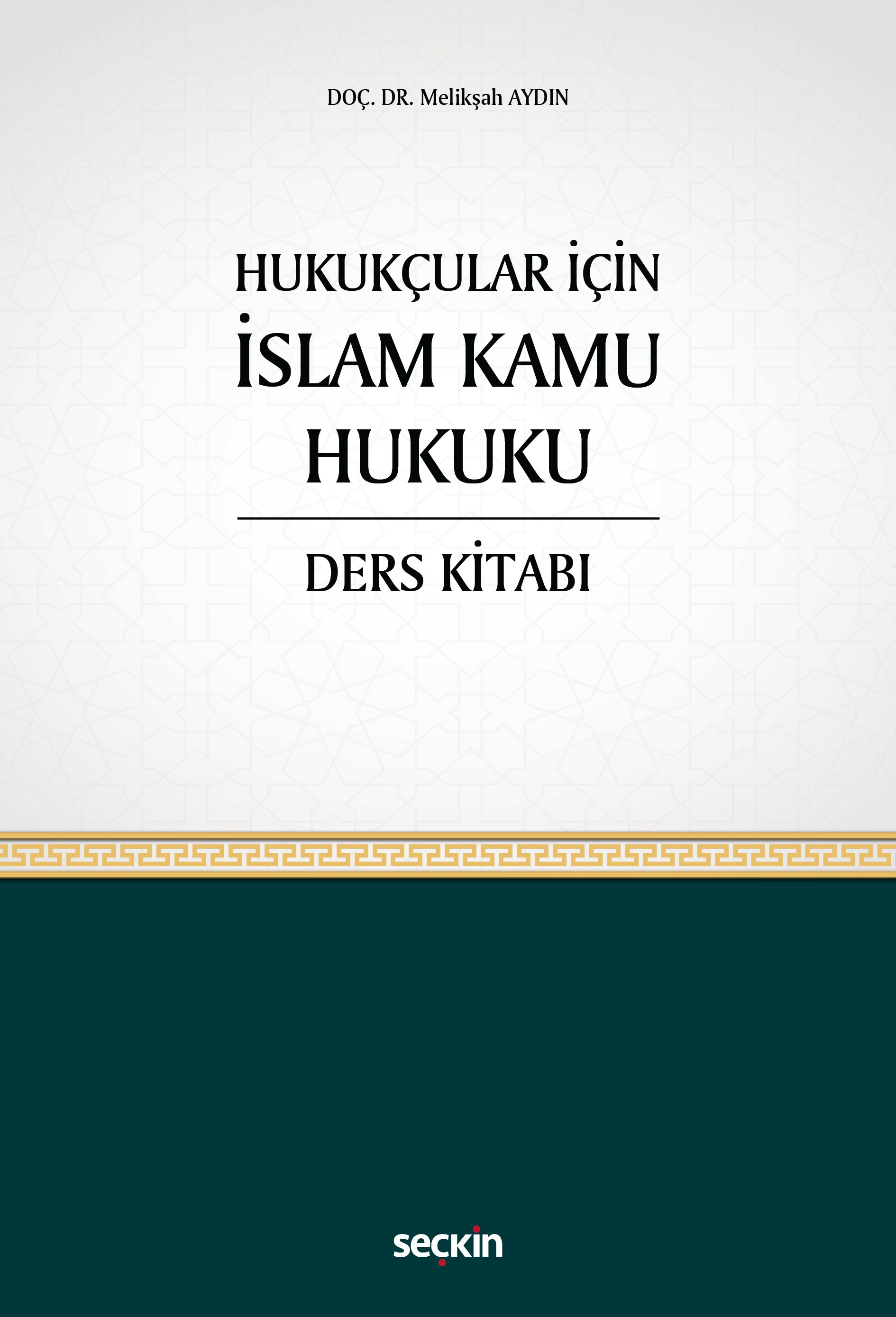 Seçkin Yayıncılık Hukukçular İçin İslam Kamu Hukuku Ders Kitabı (Melikşah Aydın)