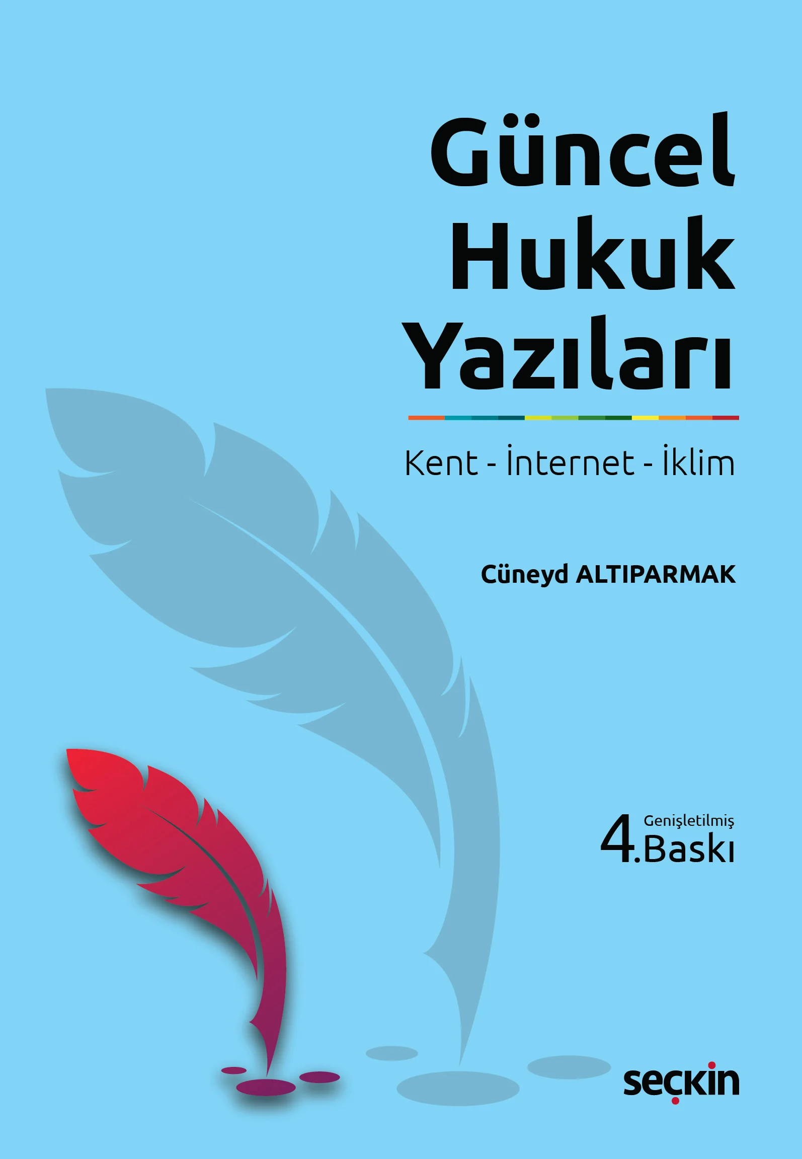 Seçkin Yayınevi Güncel Hukuk Yazıları Kent  İnternet  İklim Cüneyd Altıparmak 4. Baskı,  Şubat 2026