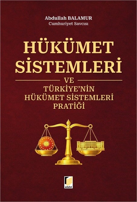 Adalet Yayınevi Hükümet Sistemleri Ve Türkiye'nin Hükümet Sistemleri Pratiği Abdullah Balamur Adalet Yayınevi Mart 2026