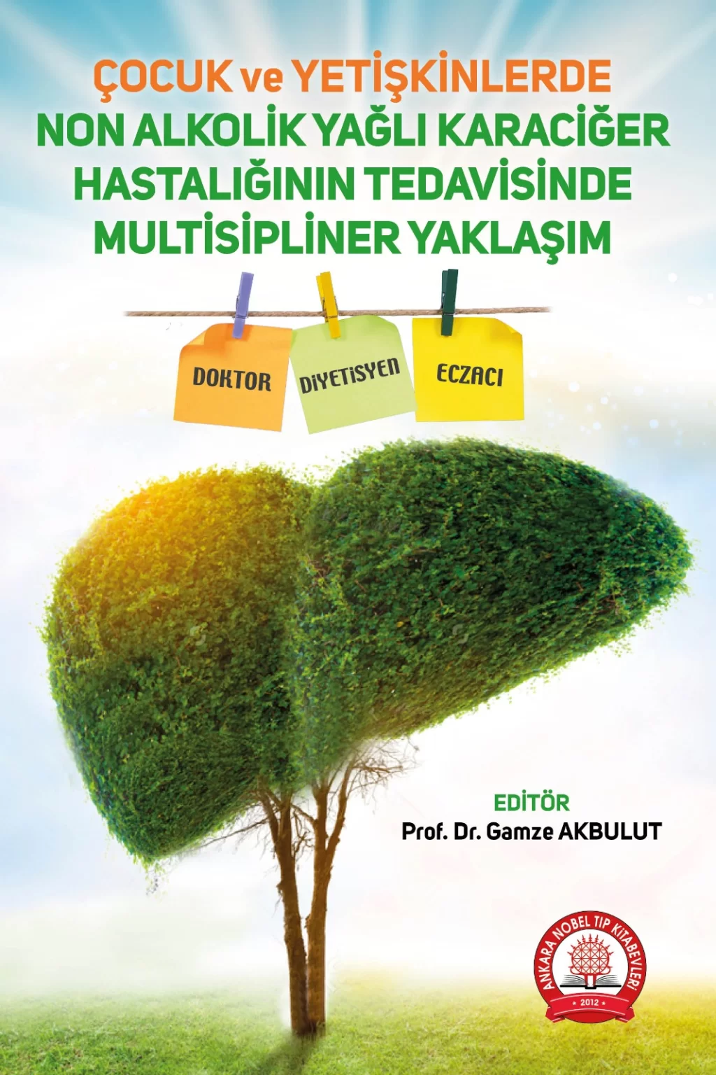Çocuk ve Yetişkinlerde Non Alkolik Yağlı Karaciğer Hastalığının Tedavis/ Ankara Nobel Tıp Kitabevleri