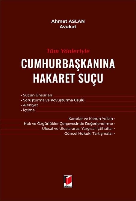 Adalet Yayınevi Tüm Yönleriyle Cumhurbaşkanına Hakaret Suçu (Ahmet Aslan)