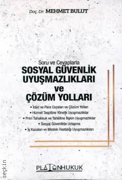 Platon Hukuk Yayınevi Soru ve Cevaplarla Sosyal Güvenlik Uyuşmazlıkları ve Çözüm Yolları ( Mehmet Bulut)